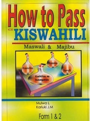 HOW TO PASS KISWAHILI FORM 1&2